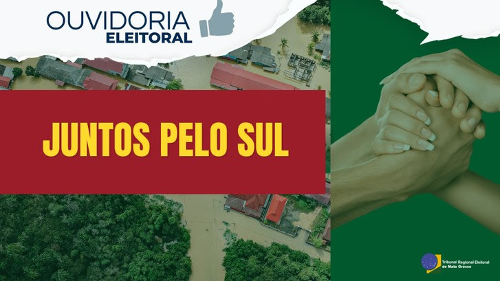 Solidariedade em ação: Ouvidoria Eleitoral lança campanha “Juntos pelo Sul” em apoio as famílias do Rio Grande do Sul