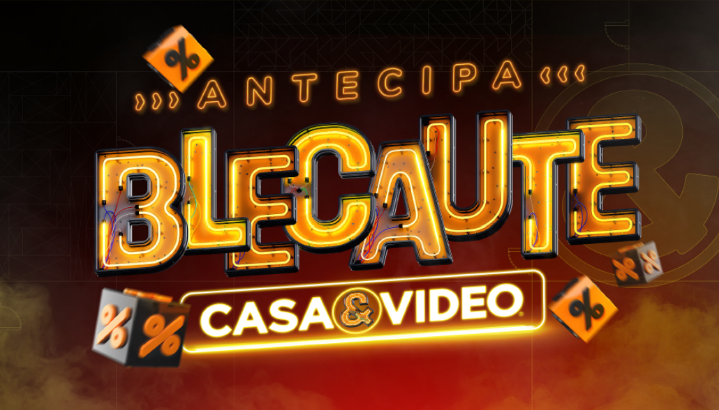 Aquecimento Black Friday: CASA&VIDEO anuncia campanha ‘Antecipa Blecaute’ com descontos de até 80%